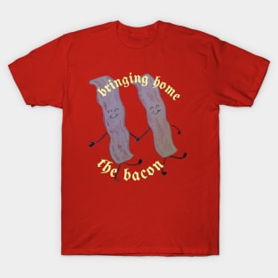 Bringing home the bacon T-Shirt